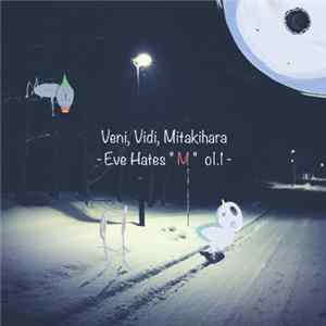 Kefy - Veni, Vidi, Mitakihara -Eve Hates 'M' Vol.1 FLAC