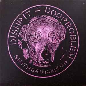 Dishpit / Dog Problem - Shithead Fuckup FLAC