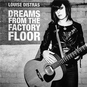 Louise Distras - Dreams From The Factory Floor FLAC
