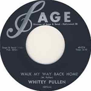 Whitey Pullen - Walk My Way Back Home / Don't Make Me Cry FLAC