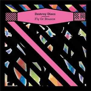 Destroy Disco - Fly Or Bounce FLAC