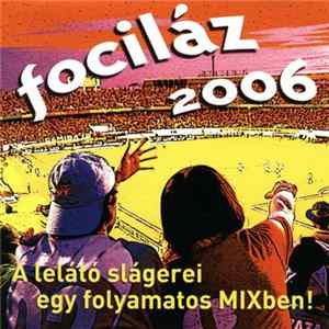 Various - Fociláz 2006 - A Lelátó Slágerei Egy Folyamatos MIXben! FLAC