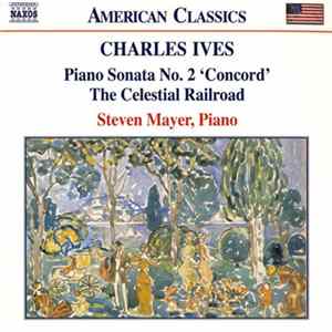 Charles Ives, Steven Mayer - Piano Sonata No. 2 'Concord' / The Celestial Railroad FLAC