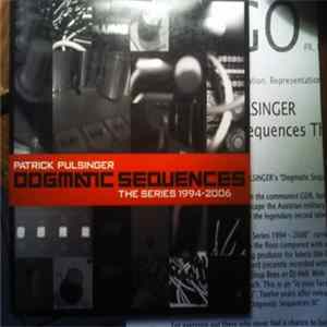 Patrick Pulsinger - Dogmatic Sequences - The Series 1994-2006 FLAC