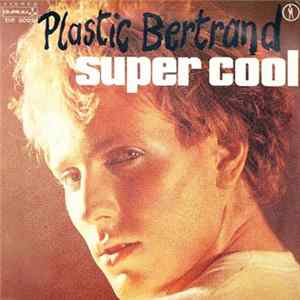 Plastic Bertrand - Super Cool FLAC