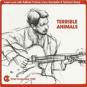 Lage Lund With Sullivan Fortner, Larry Grenadier & Tyshawn Sorey - Terrible Animals FLAC