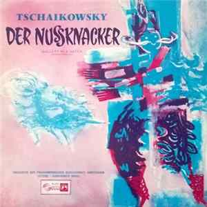 Tchaikovsky, Orchestra Of The Amsterdam Philharmonic Society, Gianfranco Rivoli - Der Nussknacker - Ballett in 2 Akten (Konzertfassung) FLAC