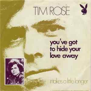 Tim Rose - You've Got To Hide Your Love Away FLAC