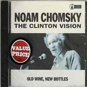 Noam Chomsky - The Clinton Vision: Old Wine, New Bottles FLAC