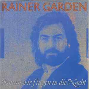 Rainer Garden - Komm Wir Fliegen In Die Nacht FLAC