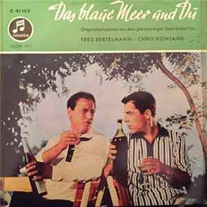 Fred Bertelmann, Chris Howland - Das Blaue Meer Und Du FLAC