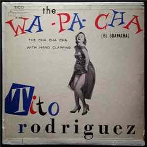 Tito Rodriguez - The Wa-Pa-Cha (El Guapacha) FLAC