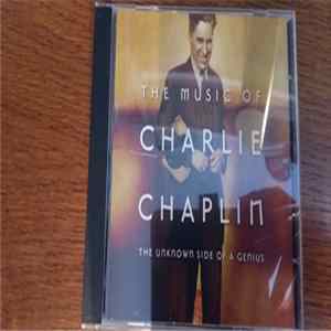 Charlie Chaplin - The Music Of Charlie Chaplin The Unknown Side Of A Genius FLAC