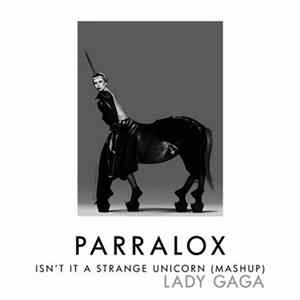 Parralox vs. Lady Gaga - Isn't It A Strange Unicorn (Mashup) FLAC