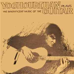 James Yoghourtjian - Plays The Magnificent Music Of The Guitar FLAC