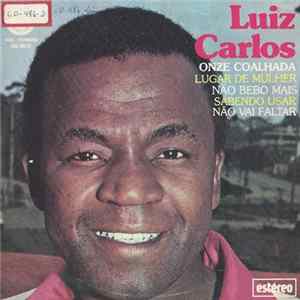 Luiz Carlos - Onze Coalhada / Não Bebo Mais / Sabendo Usar Não Vai Faltar / Lugar De Mulher FLAC