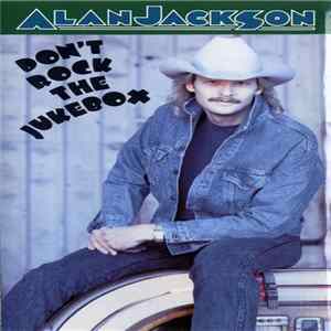 Alan Jackson - Don't Rock The Jukebox FLAC