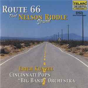 Erich Kunzel / Cincinnati Pops "Big Band" Orchestra - Route 66 - That Nelson Riddle Sound FLAC