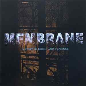 Membrane - A Story Of Blood And Violence FLAC