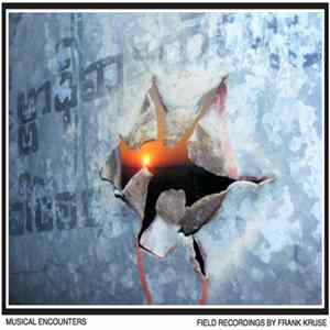 Frank Kruse - Musical Encounters - Field Recordings FLAC