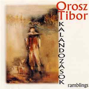 Orosz Tibor - Kalandozások / Ramblings FLAC