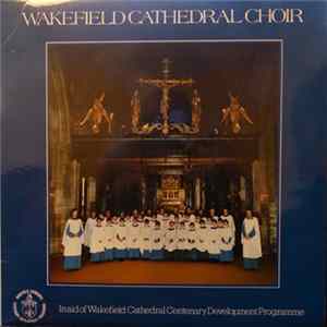 Wakefield Cathedral Choir Directed by Jonathan Bielby - Wakefield Cathedral Choir FLAC