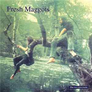 Fresh Maggots - Fresh Maggots FLAC