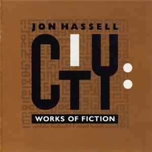 Jon Hassell - City: Works Of Fiction FLAC