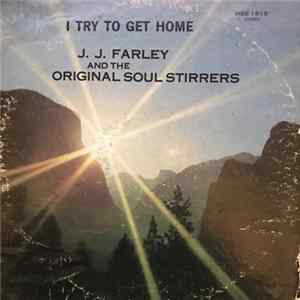 J.J. Farley And The Original Soul Stirrers - I Try To Get Home FLAC