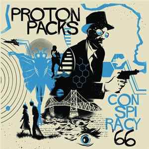 Proton Packs - Conspiracy '66 FLAC