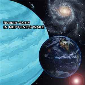 Robert Carty - In Neptune's Wake FLAC