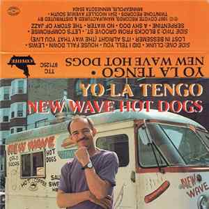 Yo La Tengo - New Wave Hot Dogs FLAC