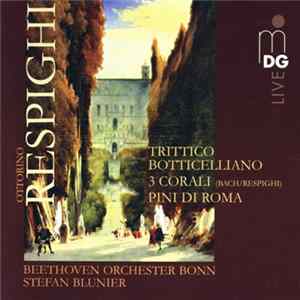Ottorino Respighi, Beethoven Orchester Bonn, Stefan Blunier - Pini Di Roma, Trittico, Tre Corali FLAC