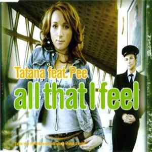 Tatana Feat. Pee - All That I Feel FLAC