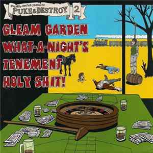 Gleam Garden / What-A-Night's / Tenement / Holy Shit! - Puke & Destroy 2 FLAC