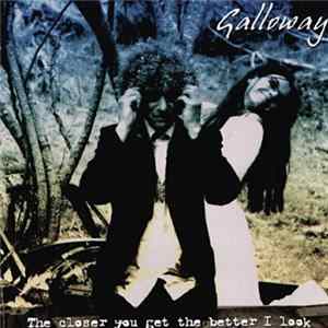 Galloway - The Closer You Get The Better I Look FLAC