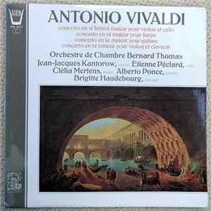 Antonio Vivaldi – Orchestre de Chambre Bernard Thomas, Jean-Jacques Kantorow, Etienne Péclard, Clélia Mertens, Alberto Ponce , Brigitte Haudebourg - Concerto En Si Bémol Majeur Pour Violon Et Cello - Concerto En Ré Majeur Pour Harpe - Concerto En la Majeu FLAC