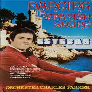 Esteban , Orchester Charles Parker - Dancing in Spanish Sound FLAC