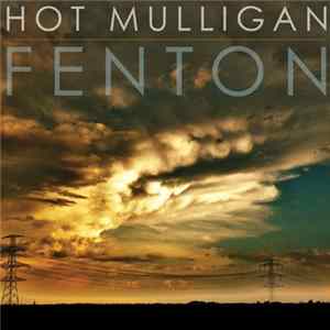Hot Mulligan - Fenton FLAC