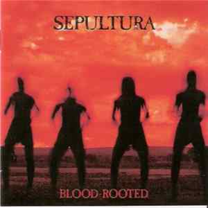 Sepultura - Blood-Rooted FLAC