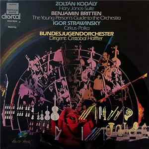 Zoltán Kodály - Benjamin Britten - Igor Strawinsky - Bundesjugendorchester Dirigent: Cristóbal Halffter - Háry János-Suite / The Young Person's Guide To The Orchestra / Cirkus-Polka FLAC