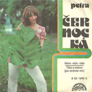 Petra Černocká - Mám Ráda Růže / Táto A Mámo (Jen Ztrácíte Čas) FLAC