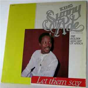 King Sunny Ade (G.M.A., G.O.H., P.A.M.) & The Golden Mercury Of Africa - Let Them Say FLAC