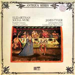 James Tyler And Members Of The London Early Music Group - Elizabethan Social Music (English Consorts, Lute Duets And Solos) FLAC