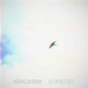 Kowalski Room - Life In Pictures FLAC