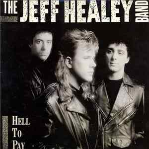 The Jeff Healey Band - Hell To Pay FLAC