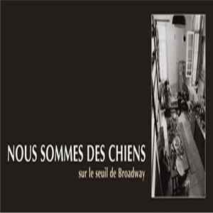 Nous sommes des chiens - Sur le seuil de Broadway FLAC