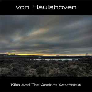 von Haulshoven - Kiko And The Ancient Astronaut FLAC