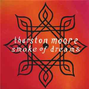 Thurston Moore - Smoke Of Dreams FLAC