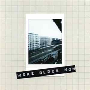 AK - We're Older Now FLAC